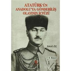 Atatürk’ün Anadolu’ya Gönderiliş Olayının İçyüzü