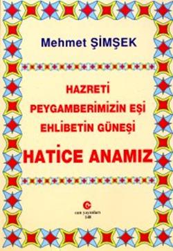 Hazreti Peygamberimizin Eşi Ehlibetin Güneşi Hatice Anamız