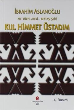 19. Yüzyıl Alevi - Bektaşi Şairi Kul Himmet Üstadım