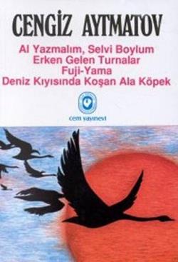 Al Yazmalım, Selvi Boylum  / Erken Gelen Turnalar / Fuji -Yama / Deniz Kıyısında Koşan Ala Köpek