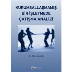 Kurumsallaşmamış Bir İşletmede Çatışma Analizi