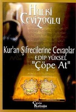 Kur’an Şifrecilerine Cevaplar Edip Yüksel Çöpe At