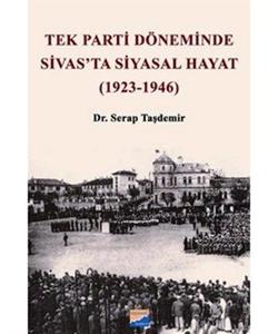 Tek Parti Döneminde Sivas'ta Siyasal Hayat (1923-1946)