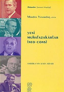 Yeni Muhafazakarlar (Neo-Cons)  Amerika’nın Kara Kitabı