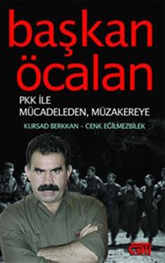 Başkan Öcalan; PKK ile Mücadeleden, Müzakereye