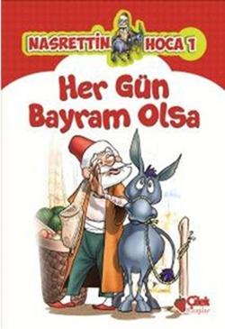 Nasrettin Hoca 1-Her Gün Bayram Olsa