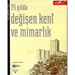 75 Yılda Değişen Kent ve Mimarlık