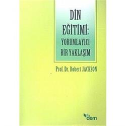 Din Eğitimi: Yorumlayıcı Bir Yaklaşım