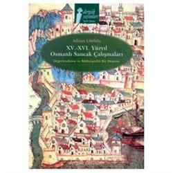 15. - 16. Yüzyıl Osmanlı Sancak Çalışmaları Değerlendirme ve Bibliyografik Bir Deneme