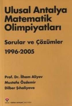 Ulusal Antalya Matematik Olimpiyatları Sorular ve Çözümler 1996-2005