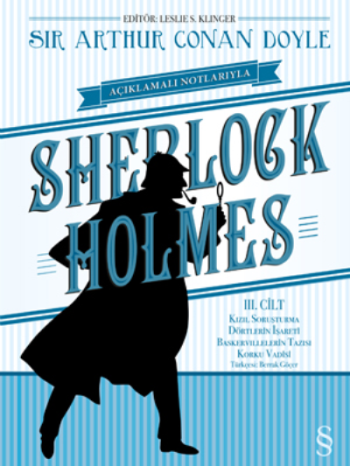 Açıklamalı Notlarıyla Sherlock Holmes Serisi 3 - (Kızıl Soruşturma - Dörtlerin İşareti - Baskervillerin Tazısı - Korku Vadisi)