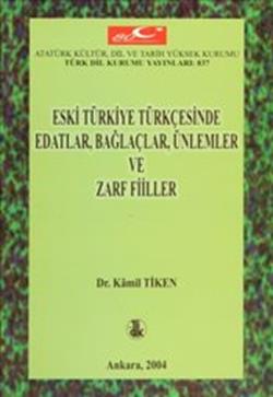 Eski Türkiye Türkçesinde Edatlar, Bağlaçlar, Ünlemler ve Zarf Filler