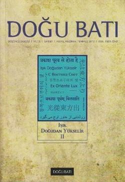 Doğu Batı Düşünce Dergisi Sayı: 61 Işık Doğudan Yükselir 2