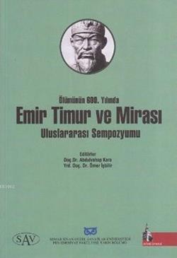 Ölümünün 600. Yılında Emir Timur ve Mirası Uluslararası Sempozyumu