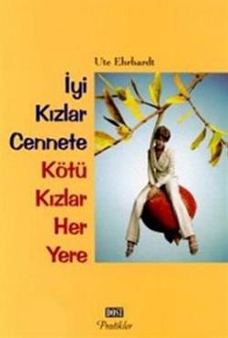 İyi Kızlar Cennete Kötü Kızlar Her Yere