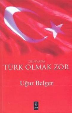 Dünyada Türk Olmak Zor