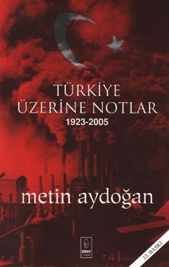 Türkiye Üzerine Notlar 1923 - 2005