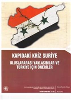 Kapıdaki Kriz Suriye Uluslararası Yaklaşımlar ve Türkiye İçin Öneriler