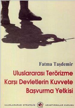 Uluslararası Terörizme Karşı Devletlerin Kuvvete Başvurma Yetkisi