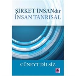 Şirket İnsandır İnsan Tanrısal