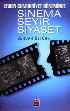 Erken Cumhuriyet Döneminde Sinema, Seyir, Siyaset