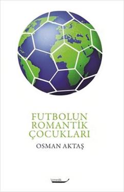 Futbolun Romantik Çocukları