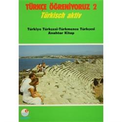 Türkçe Öğreniyoruz 2 - Türkiye Türkçesi-Türkmence Türkçesi Anahtar Kitap