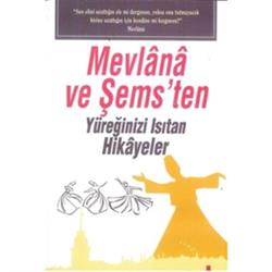 Mevlana ve Şems'ten Yüreğinizi Isıtan Hikayeler