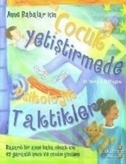 Anne Babalar İçin Çocuk Yetiştirmede Psikolojik Taktikler (Kokulu Kitap)