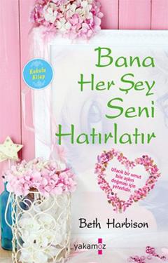 Bana Her Şey Seni Hatırlatır (Kokulu Kitap)