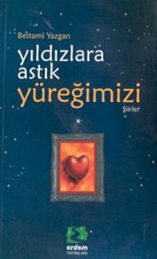 Yıldızlara Astık Yüreğimizi