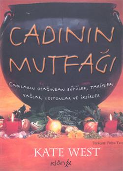 Cadının Mutfağı: Cadıların Ocağından Büyüler, Tarifler, Yağlar, Losyonlar ve İksirler