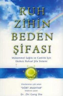 Ruh Zihin Beden Şifası Mükemmel Sağlık ve Canlılık İçin Eksiksiz Şifa Sistemi