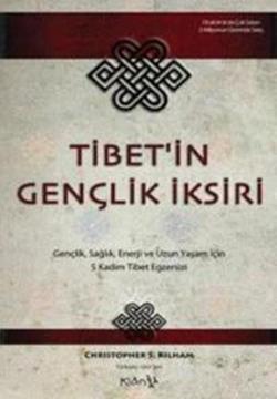 Tibet’in Gençlik İksiri Gençlik, Sağlık ve Uzun Yaşam İçin 5 Kadim Tibet Egzersizi