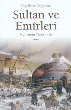 Moğolların Gölgesinde  Sultan ve Emirleri