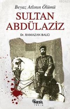 Sultan Abdülaziz Beyaz Atlının Ölümü