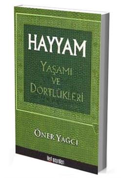 Hayyam Yaşamı ve Dörtlükleri