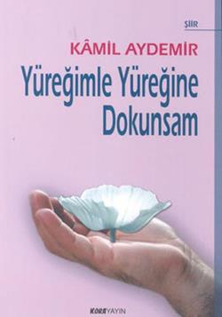 Yüreğimle Yüreğine Dokunsam