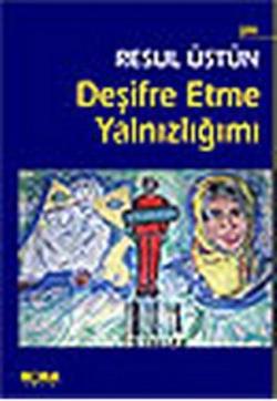 Deşifre Etme Yalnızlığımı