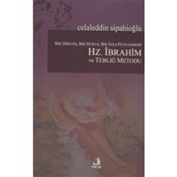 Bir Direniş, Bir Duruş, Bir İnşa Peygamberi: Hz. İbrahim ve Tebliğ Metodu