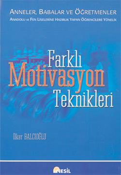 Farklı Motivasyon Teknikleri: Anneler, Babalar ve Öğretmenler Anadolu ve Fen Liselerine Hazırlık Yapan Öğrencilere Yönelik