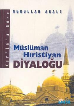 Kur'an'a Göre Müslüman Hıristiyan Diyaloğu