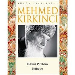 Mehmed Kırkıncı Bütün Eserleri - 1: Hikmet Pırıltıları - Nükteler