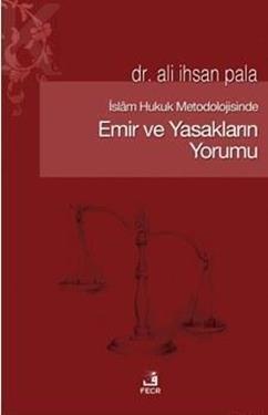 İslam Hukuk Metodolojisinde Emir ve Yasakların Yorumu