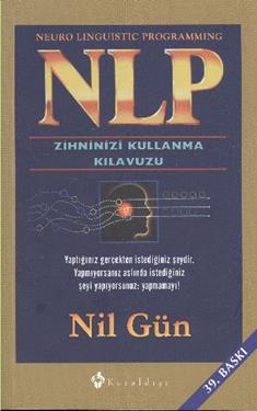 NLP Neuro Linguistic Programming Zihninizi Kullanma Kılavuzu