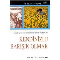 Psikiyatri Penceresinden İnsan ve Toplum Kendinizle Barışık Olmak