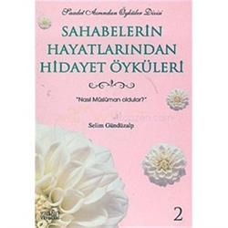 Sahabelerin Hayatlarından Hidayet Öyküleri 2 Nasıl Müslüman Oldular?