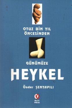 Otuz Bin Yıl Öncesinden Günümüze Heykel