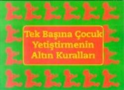 Tek Başına Çocuk Yetiştirmenin Altın Kuralları