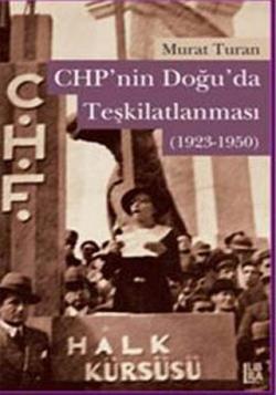 CHP’nin Doğuda Teşkilatlanması (1923-1950)